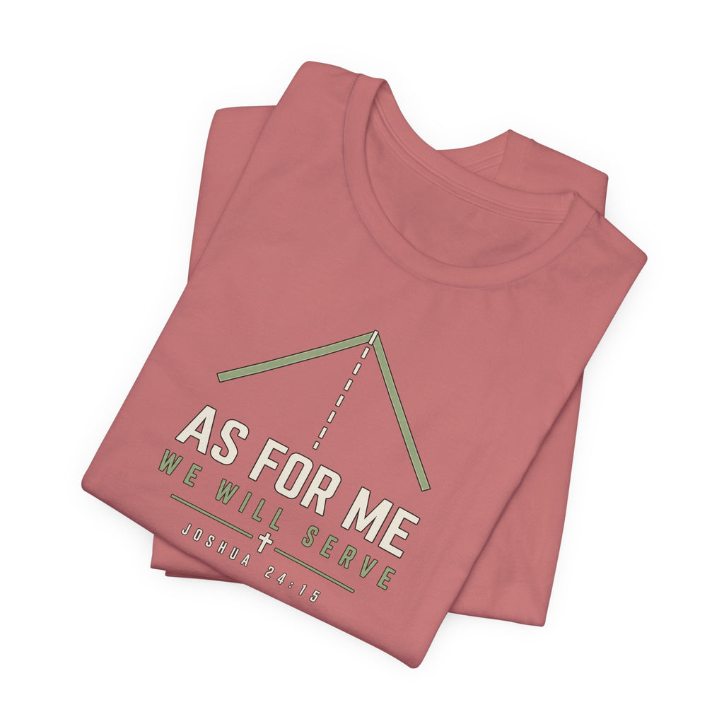 As For Me We Will Serve Tee — Joshua 24:15 Christian Faith T‑Shirt