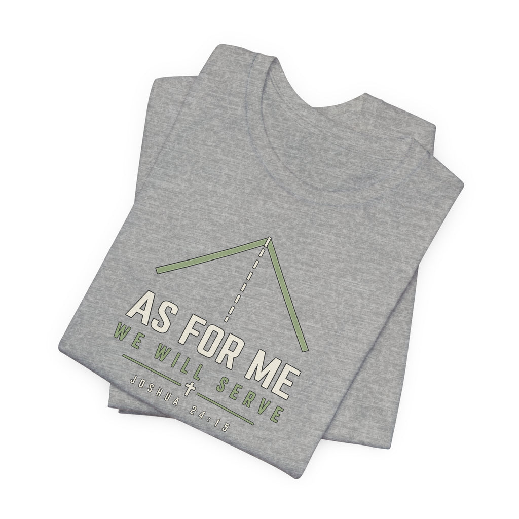 As For Me We Will Serve Tee — Joshua 24:15 Christian Faith T‑Shirt