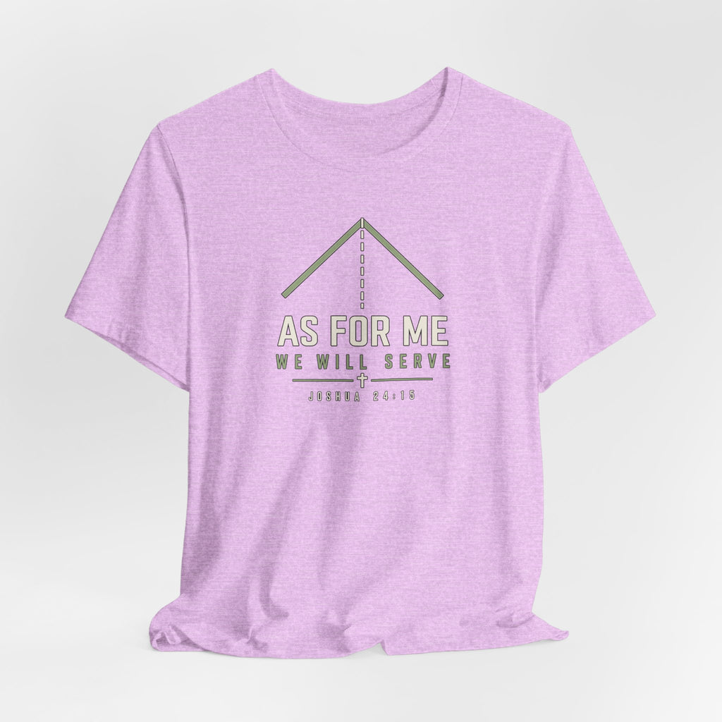 As For Me We Will Serve Tee — Joshua 24:15 Christian Faith T‑Shirt