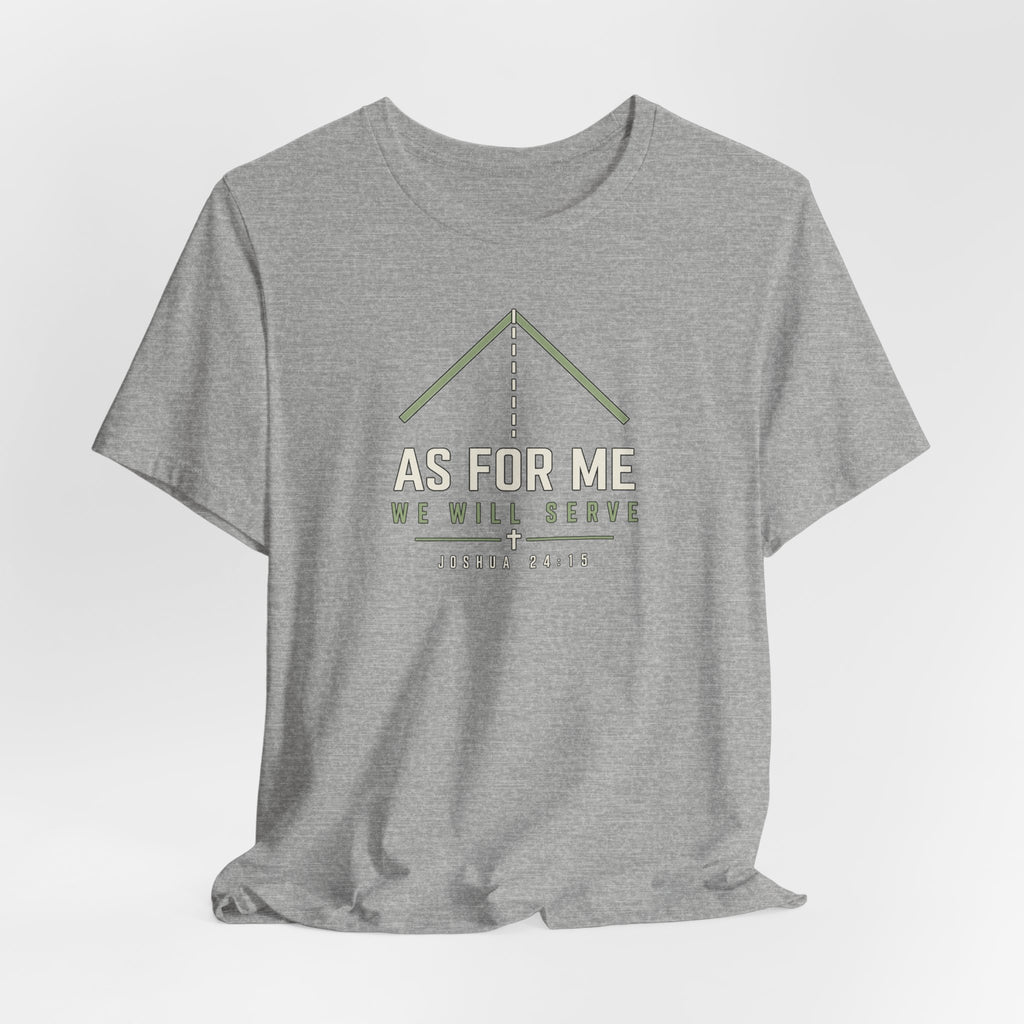 As For Me We Will Serve Tee — Joshua 24:15 Christian Faith T‑Shirt