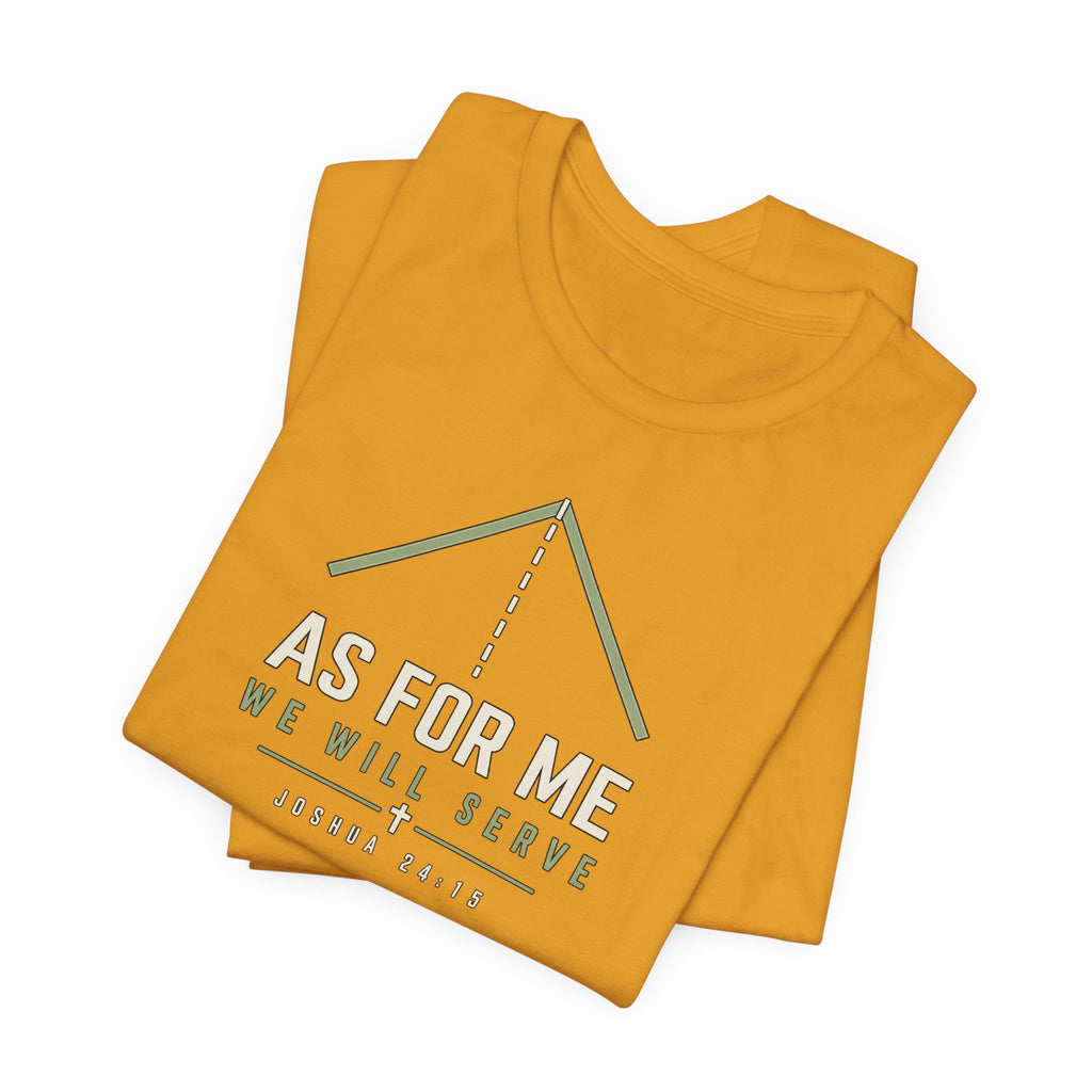 As For Me We Will Serve Tee — Joshua 24:15 Christian Faith T‑Shirt