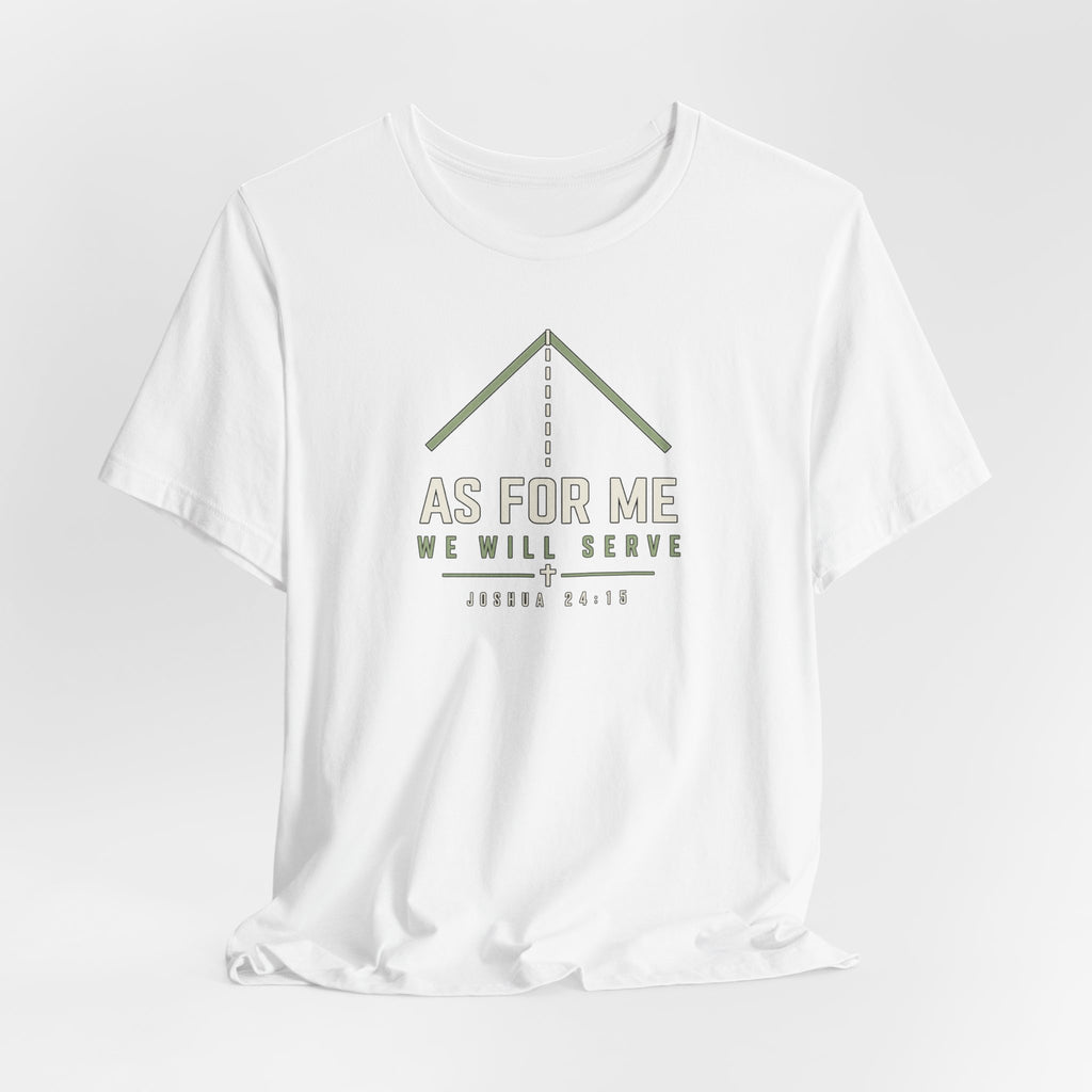 As For Me We Will Serve Tee — Joshua 24:15 Christian Faith T‑Shirt