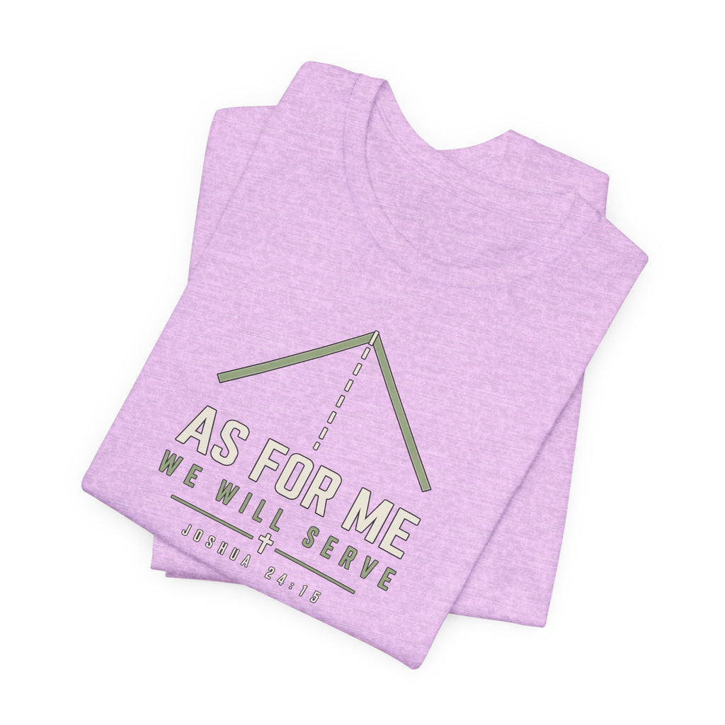 As For Me We Will Serve Tee — Joshua 24:15 Christian Faith T‑Shirt
