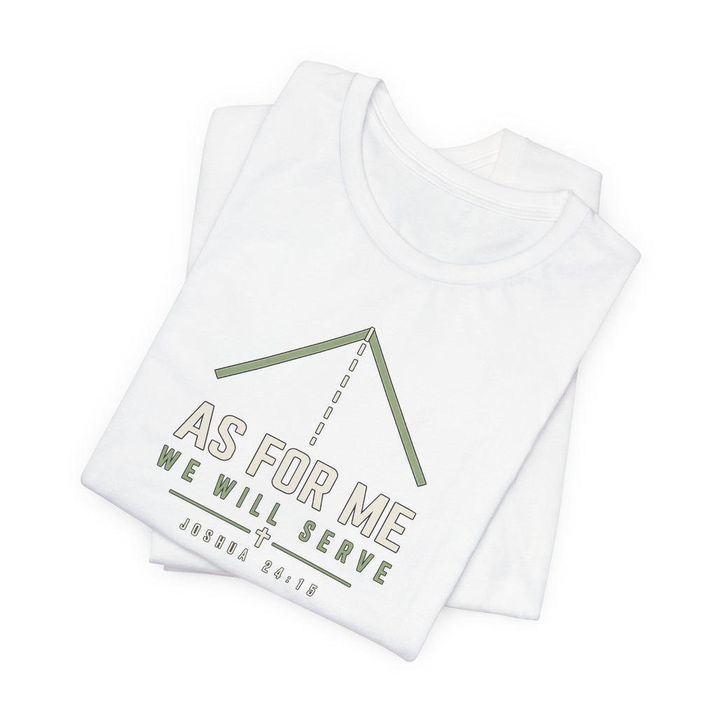 As For Me We Will Serve Tee — Joshua 24:15 Christian Faith T‑Shirt