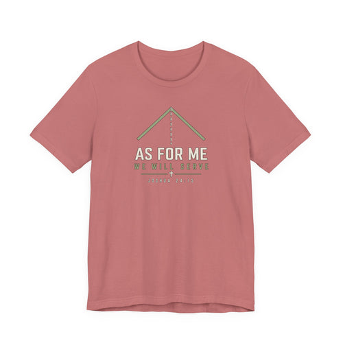 As For Me We Will Serve Tee — Joshua 24:15 Christian Faith T‑Shirt